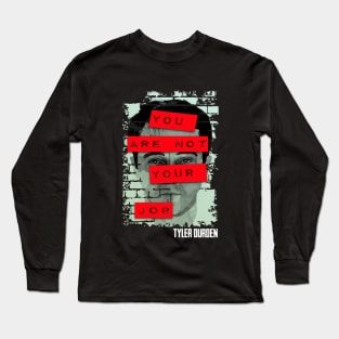 Tyler Durden you are not your job Long Sleeve T-Shirt